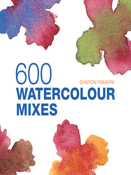 Title details for 600 Watercolour Mixes by Sharon Finmark - Available